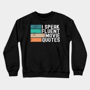 I Speak Fluent Movie Quotes Funny Sarcastic Movies Lovers Crewneck Sweatshirt